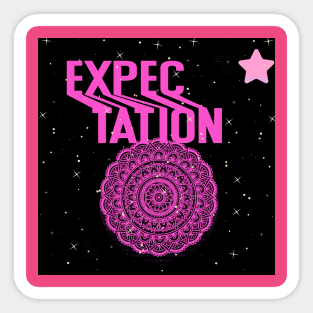 expectation t shirt Sticker